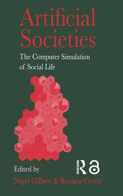Artificial Societies: The Computer Simulation of Social Life by Nigel Gilbert