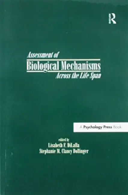 Assessment of Biological Mechanisms Across the Life Span by Lisabeth F. DiLalla