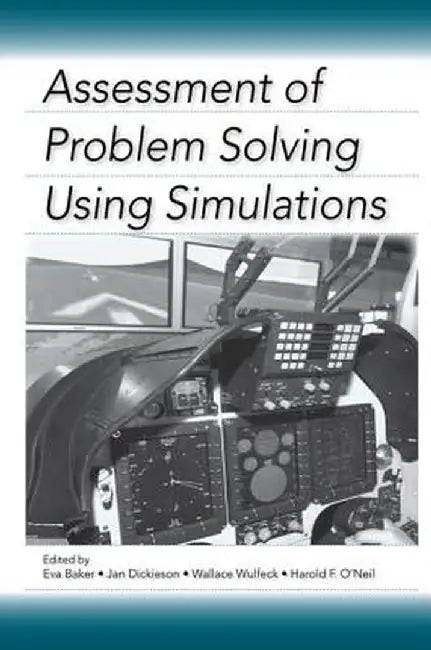 Assessment of Problem Solving Using Simulations by Eva Baker