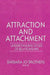Attraction and Attachment: Understanding Styles of Relationships by Barbara Jo Brothers