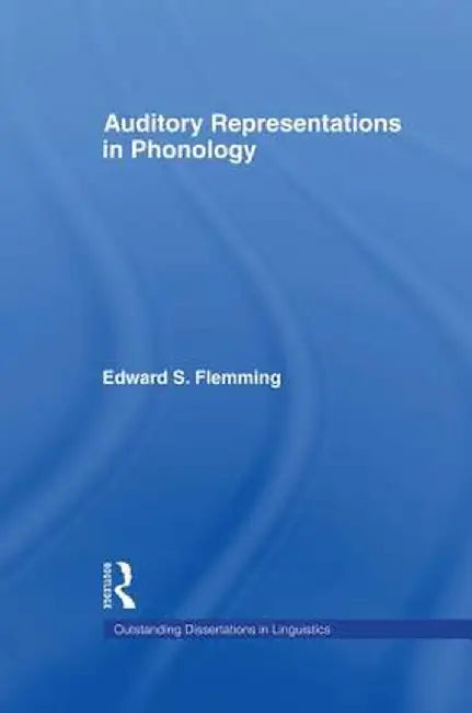 Auditory Representations in Phonology by Edward S. Flemming