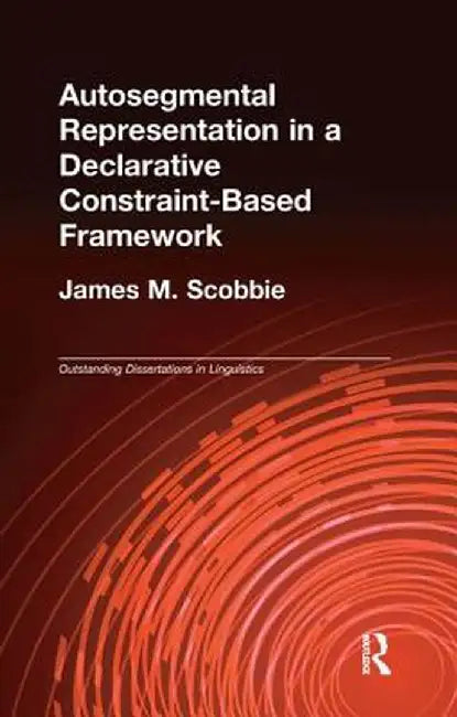 Autosegmental Representation in a Declarative Constraint-Based Framework by James M. Scobbie