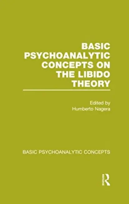 Basic Psychoanalytic Concepts on the Libido Theory by Humberto Nagera