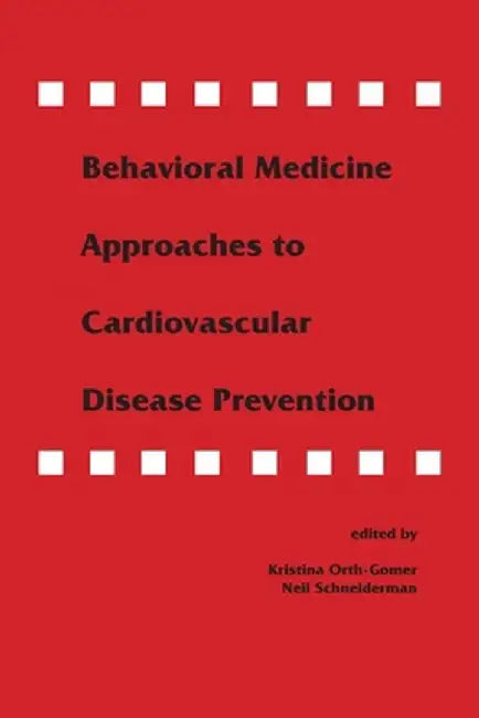 Behavioral Medicine Approaches to Cardiovascular Disease Prevention by Kristina Orth-Gom‚r