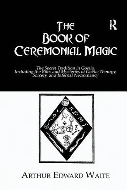 The Book of Ceremonial Magic by Arthur Edward Waite