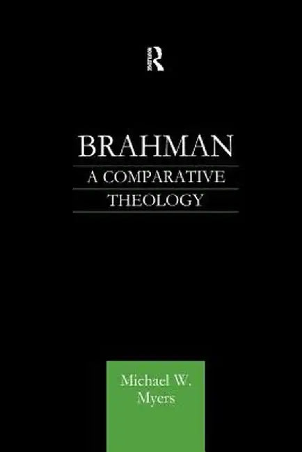 Brahman: A Comparative Theology by Michael Myers