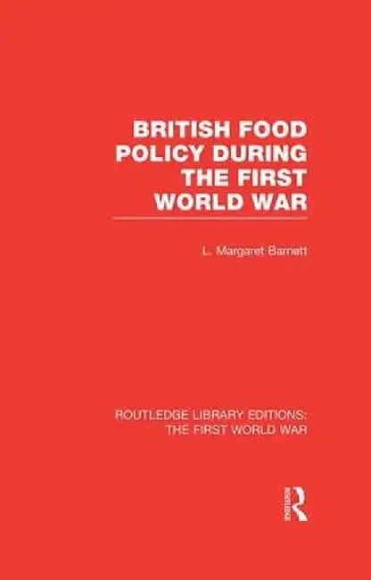 British Food Policy During the First World War (Rle the First World War) by Margaret Barnett