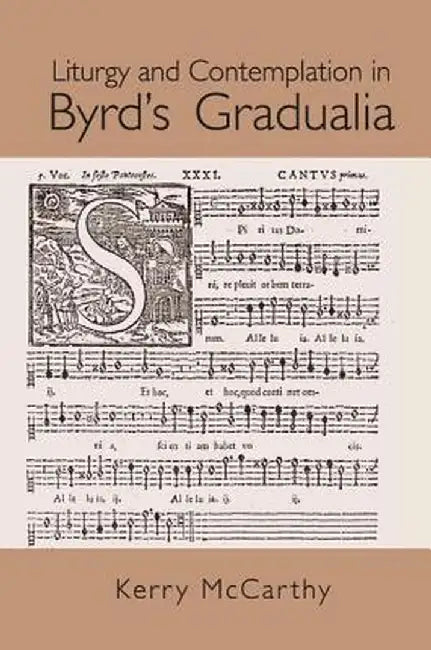 Liturgy and Contemplation in Byrd's Gradualia by Kerry McCarthy