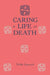 Caring For Life And Death by Nelda Samarel