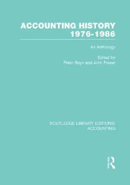 Accounting History 1976-1986 (Rle Accounting): An Anthology by Peter Boys