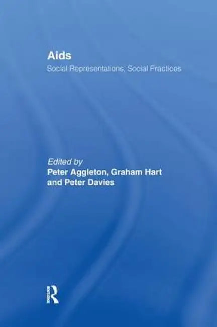 AIDS: Social Representations And Social Practices by Peter Aggleton