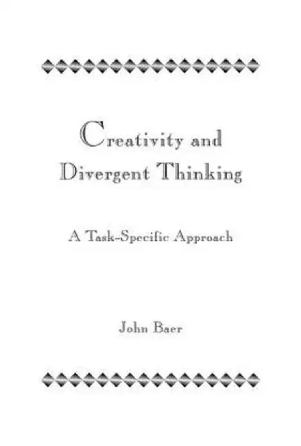 Creativity and Divergent Thinking: A Task-Specific Approach by John Baer
