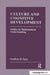 Culture and Cognitive Development: Studies in Mathematical Understanding by Geoffrey B. Saxe