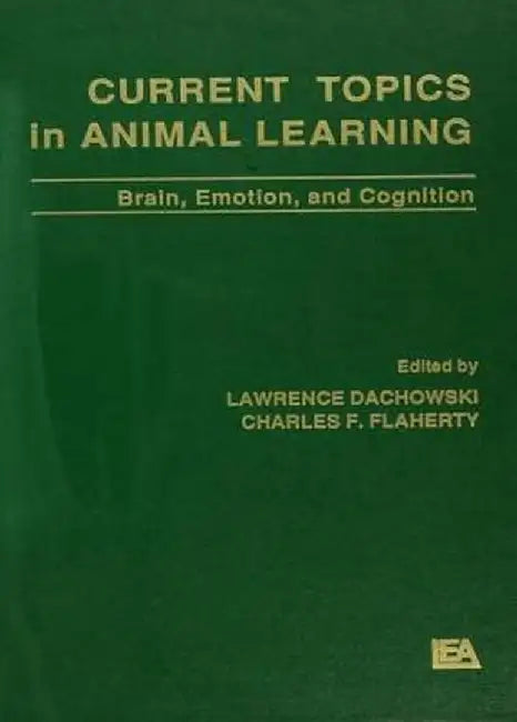 Current Topics in Animal Learning: Brain, Emotion, and Cognition by Lawrence Dachowski
