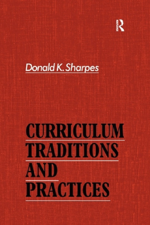 Curriculum Traditions and Practices by Donald K. Sharpes
