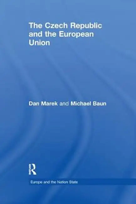 The Czech Republic and the European Union by Dan Marek