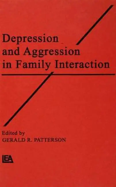 Depression and Aggression in Family Interaction by Gerald R. Patterson