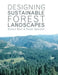 Designing Sustainable Forest Landscapes by Simon Bell, Dean Apostol