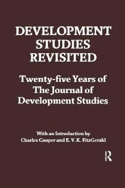 Development Studies Revisited: Twenty-Five Years of the Journal of Development Studies by Charles Cooper