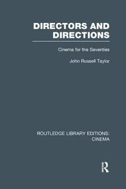 Directors and Directions: Cinema for the Seventies by John Russell Taylor