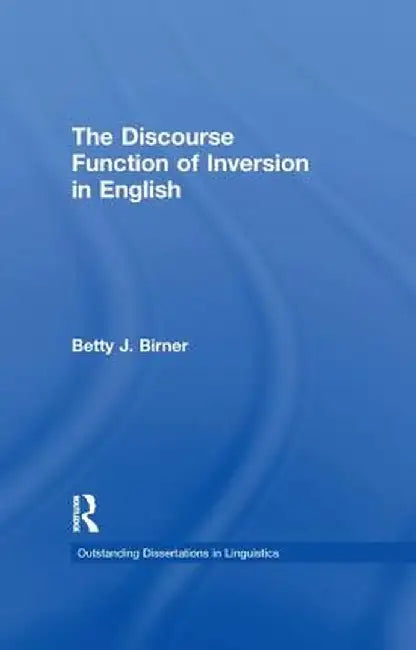 The Discourse Function of Inversion in English by Betty Birner