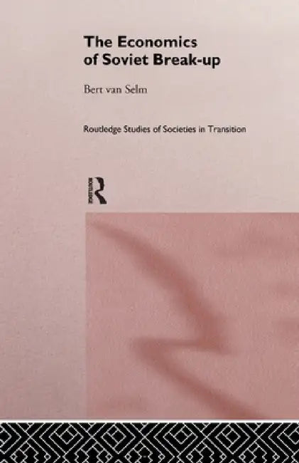The Economics of Soviet Breakup by Bert Van Selm
