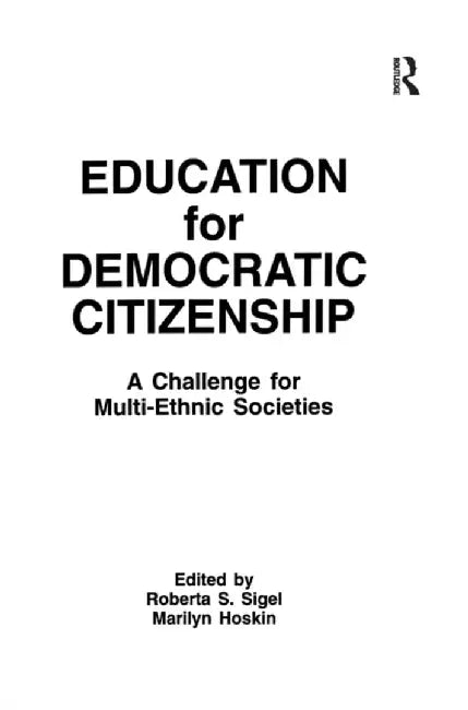Education for Democratic Citizenship: A Challenge for Multi-Ethnic Societies by Roberta S. Sigel