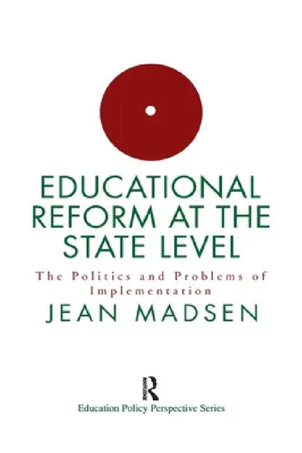 Educational Reform At The State Level: The Politics And Problems Of implementation by Jean Madsen
