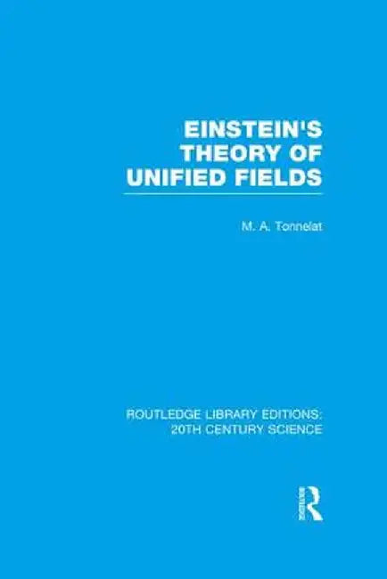 Einstein's Theory of Unified Fields by Marie Antoinett Tonnelat