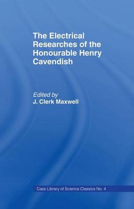 Electrical Researches of the Honorable Henry Cavendish by James Clerk Maxwell