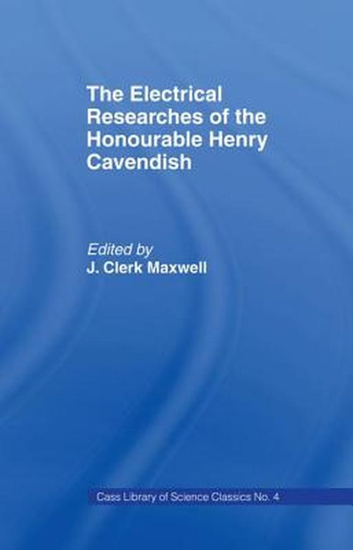Electrical Researches of the Honorable Henry Cavendish by James Clerk Maxwell