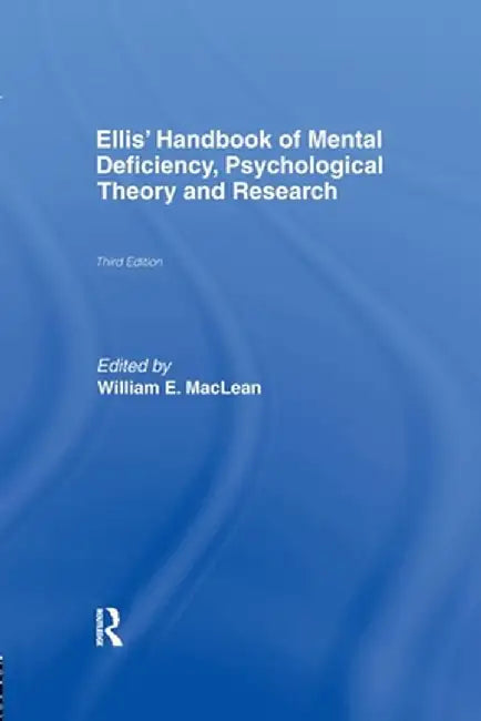Ellis' Handbook of Mental Deficiency, Psychological Theory and Research by William E. MacLean Jr.
