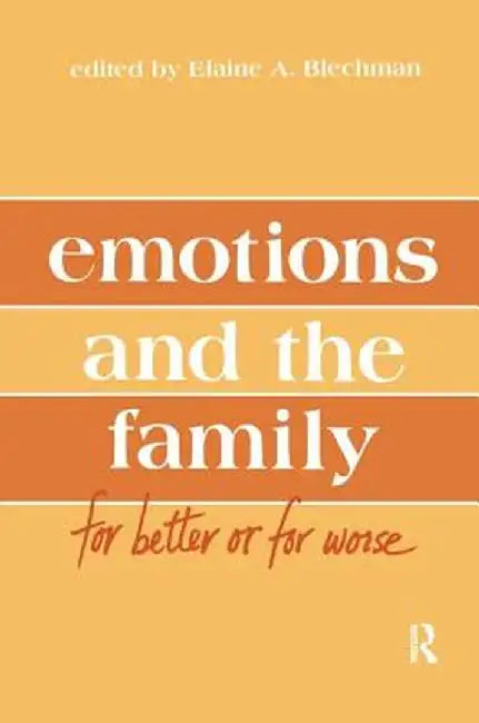 Emotions and the Family: For Better or for Worse by Elaine A. Blechman