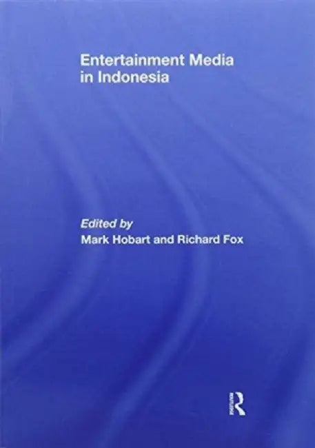 Entertainment Media in Indonesia by Mark Hobart