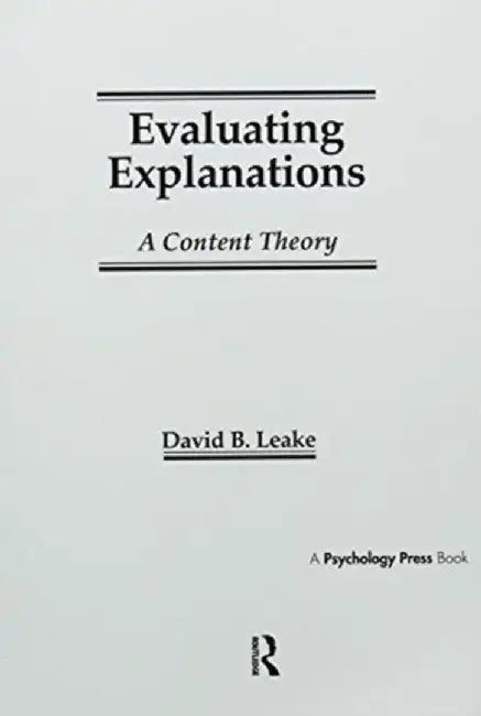 Evaluating Explanations: A Content Theory by David B. Leake