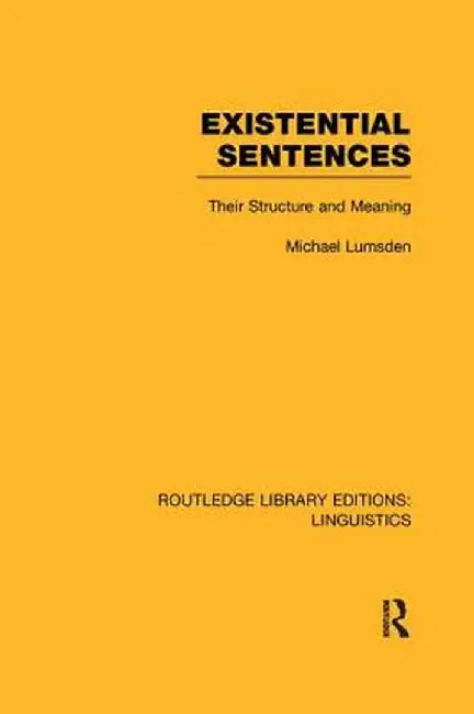 Existential Sentences (Rle Linguistics B: Grammar): Their Structure and Meaning by Michael Lumsden
