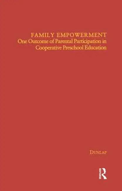 Family Empowerment: One Outcome of Parental Participation in Cooperative Preschool Education by Katherine Dunlap