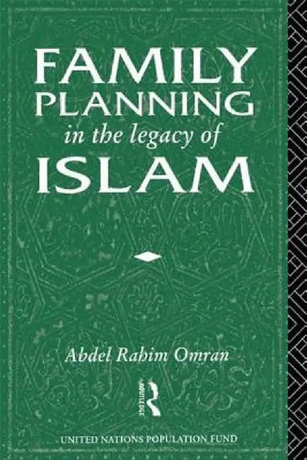 Family Planning in the Legacy of Islam by Abdel-Rahim Omran