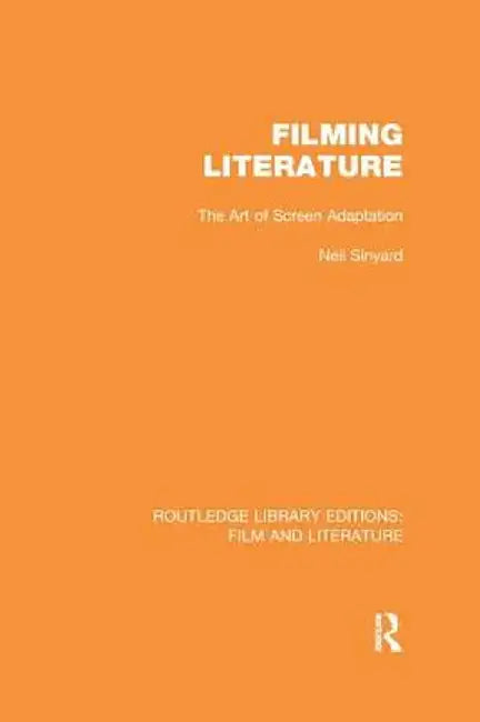 Filming Literature: The Art of Screen Adaptation by Neil Sinyard
