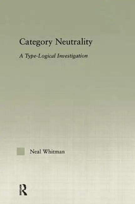 Category Neutrality: A Type-Logical Investigation by Neil Whitman