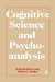 Cognitive Science and Psychoanalysis by Kenneth Mark Colby