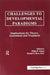 Challenges to Developmental Paradigms: Implications for Theory, Assessment and Treatment by Philip R. Zelazo