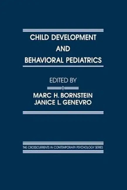 Child Development and Behavioral Pediatrics by Marc H. Bornstein