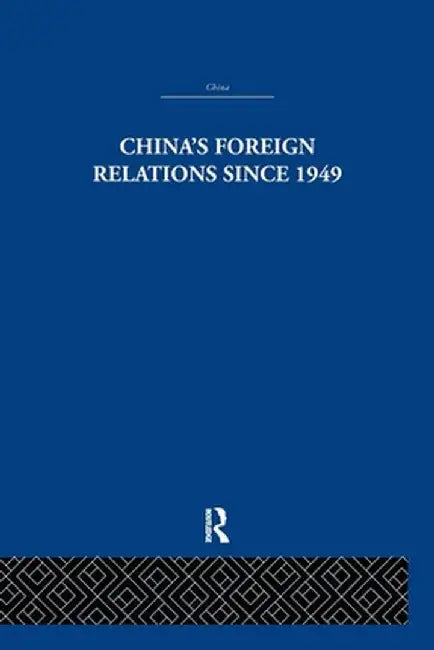 China's Foreign Relations since 1949 by Alan Lawrance