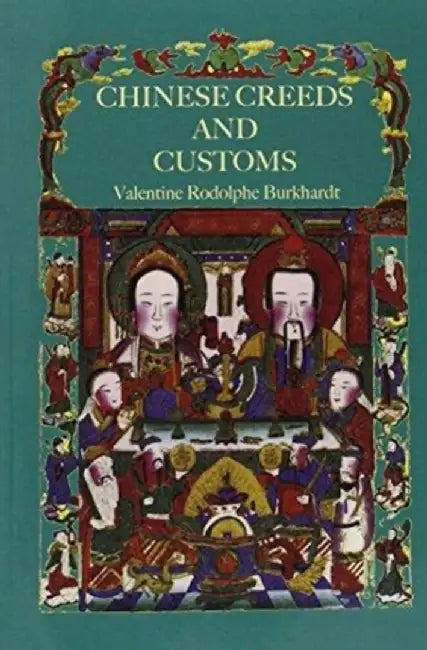 Chinese Creeds and Customs by Valentine Rodo Buckhardt