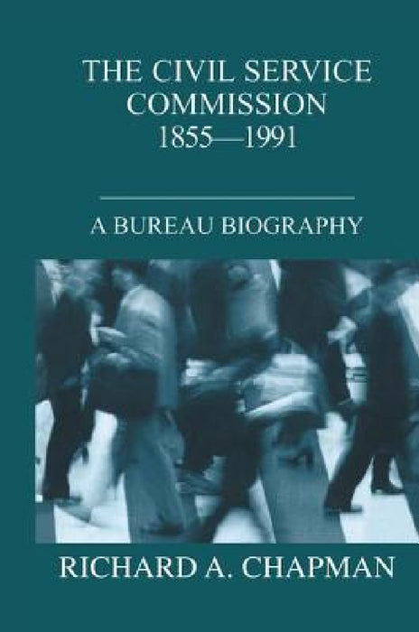 Civil Service Commission 1855-1991: A Bureau Biography by Richard A. Chapman