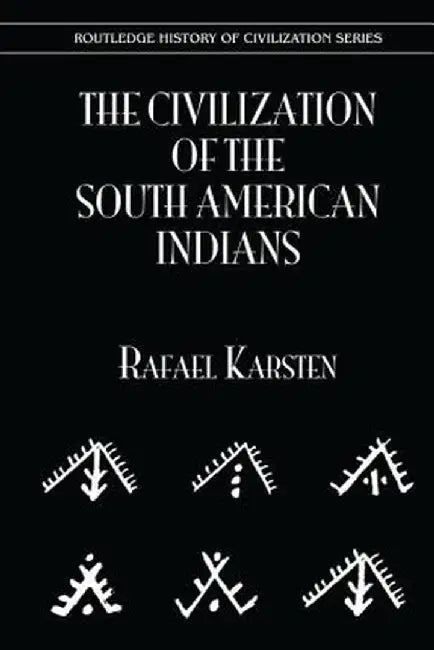 The Civilization of the South Indian Americans by Rafael Karsten
