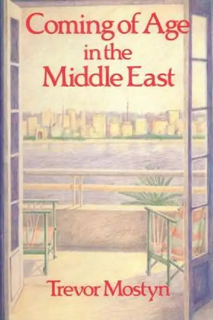 Coming of Age in the Middle East by Mostyn