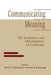 Communicating Meaning: The Evolution and Development of Language by Boris M. Velichkovsky