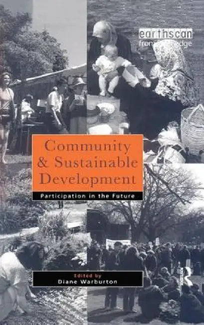 Community and Sustainable Development: Participation in the future by Diane Warburton